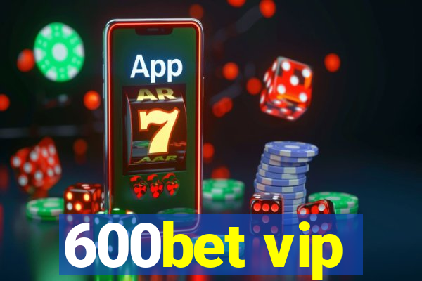 600bet vip